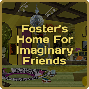 Foster’s Home for Imaginary Friends