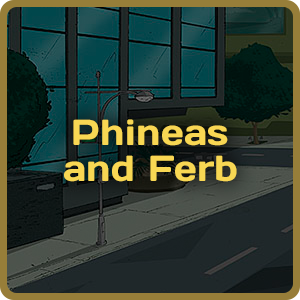 Phineas and Ferb